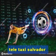 tele taxi salvador